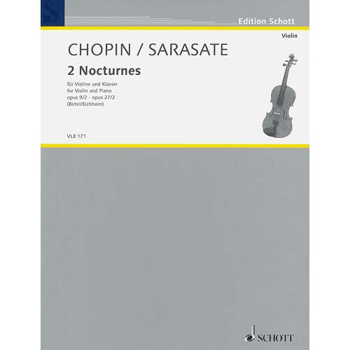 Two Nocturnes, Op. 9 No. 2 and  Op. 27 No. 2, for violin and piano, arranged by Sarasate; Frederic Chopin (Schott)