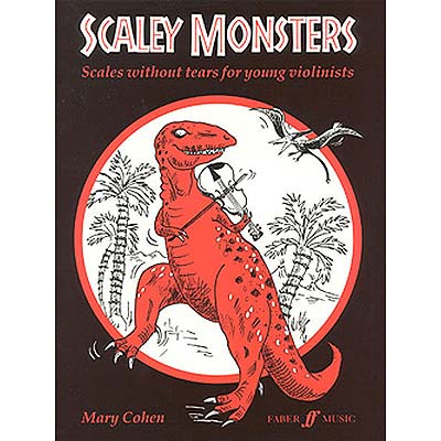 Scaley Monsters, Scales Withour Tears for Young Violinists; Mary Cohen (Faber Music)