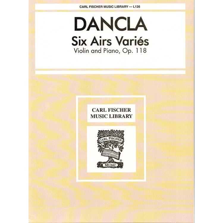 Six Airs Varies, Op. 118, for violin and piano; Charles Dancla (Carl Fischer)