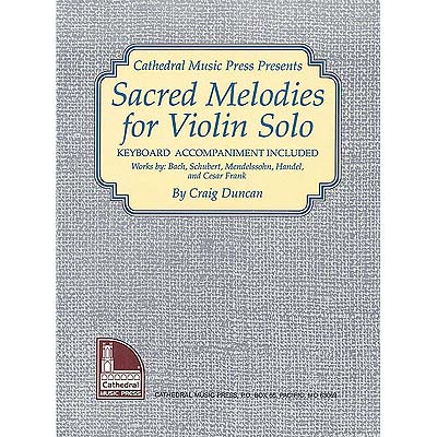 Sacred Melodies for Solo Violin, with piano (Craig Duncan); Various (Mel Bay)