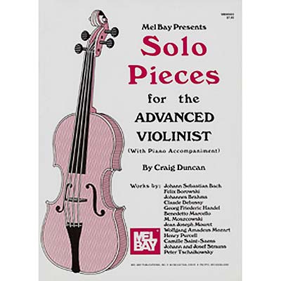 Solo Pieces for the Advanced Violinist, with piano (Craig Duncan); Various (Mel Bay)