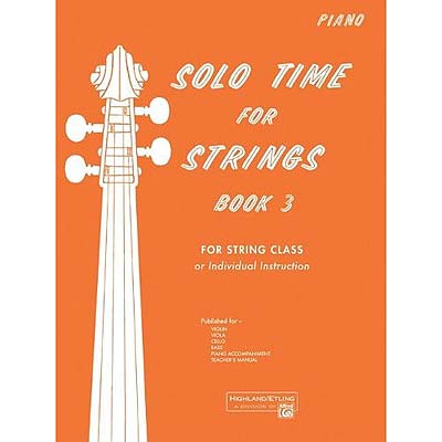 Solo Time for Strings, Book 3 piano accompaniment (violin, viola, cello or bass); Forest Etling (Highland Etling)