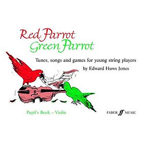 Red Parrot, Green Parrot, Pupil's book , for violin; Edward Huws Jones (Faber Music)