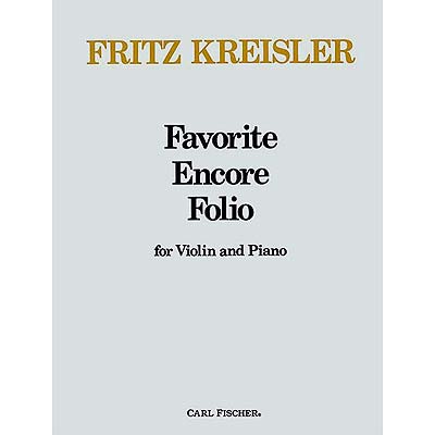 Favorite Encore Folio, for violin and piano; Fritz Kreisler (Carl Fischer)