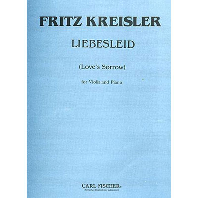 Liebesleid (Love's Sorrow) for violin and piano; Fritz Kreisler (Carl Fischer)