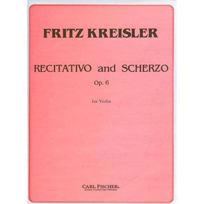 Recitativo and Scherzo, Op. 6,  for violin and piano; Fritz Kreisler (Carl Fischer)