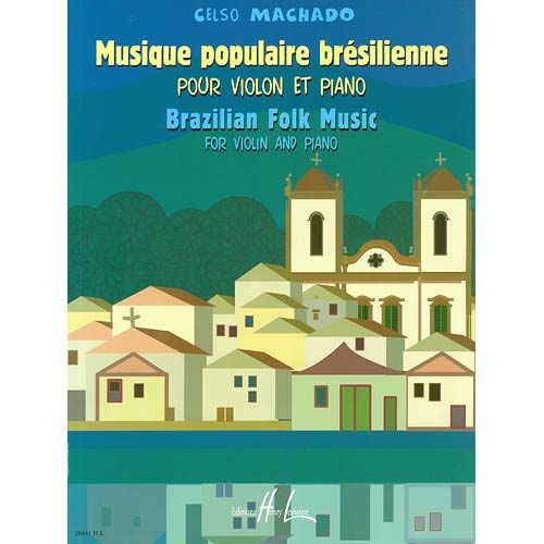 Brazilian Folk Music,violin and piano; Celso Machado (Lemoine)