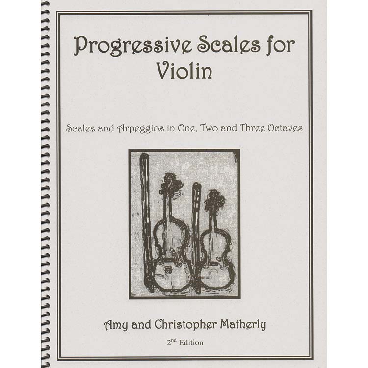 Progressive Scales for Violin, 2nd edition (spiral bound); Amy Matherly (CAM Publications)