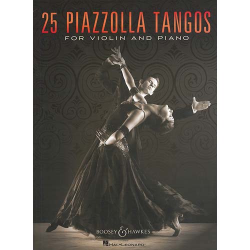 25 Piazzolla Tangos for Violin and Piano; Astor Piazzolla (Boosey & Hawkes)