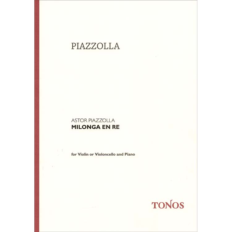 Milonga in D Major, Violin (or Cello) & Piano; Astor Piazzolla (Tonos)