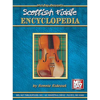 Scottish Fiddle Encyclopedia; Bonnie Rideout (Mel Bay)