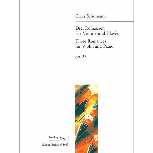 Three Romances, Op. 22, violin and piano; Clara Schumann (Breitkopf & Hartel)
