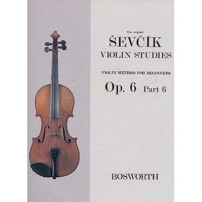Violin Method for Beginners, Op. 6, Part 6, violin; Otakar Sevcik (Bosworth)