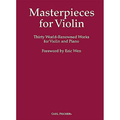 Masterpieces for Violin, 30 World Renowned Works (Eric Wen); Various (Carl Fischer)