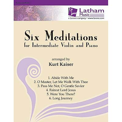 Six Meditations for Intermediate Violin & Piano; Various (Latham Music)