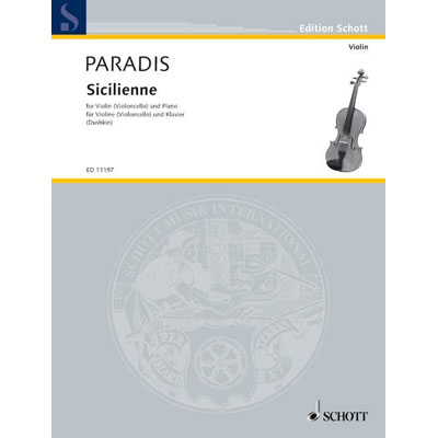Sicilienne, for violin (or cello) and piano (formerly attributed to von Paradis); Samuel Dushkin  (Schott)