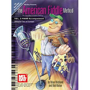 The American Fiddle Method, volume 2 piano accompaniment; Brian Wicklund (Mel Bay)