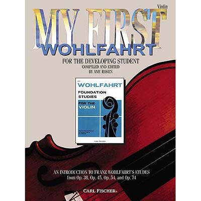 My First Wohlfahrt, for the Developing Student, for violin; Franz Wohlfahrt (Carl Fischer)