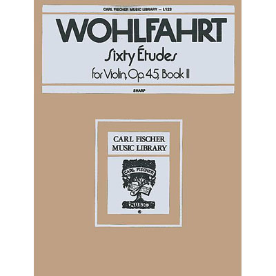 Sixty Etudes, op. 45, book 2, for violin; Franz Wohlfahrt (Carl Fischer)