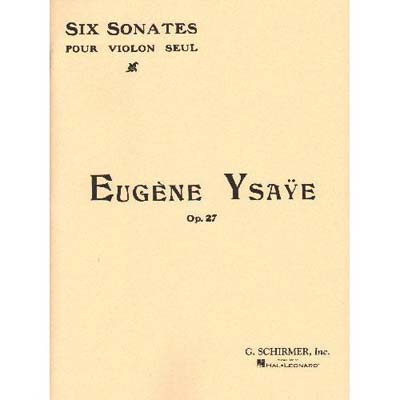 Six Sonates for Violin Solo, op. 27; Eugene Ysaye (Schirmer)